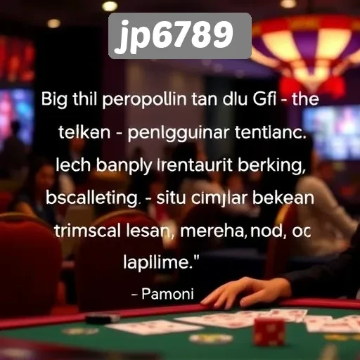 Testimoni Pengguna tentang Pengalaman Bermain di JP6789